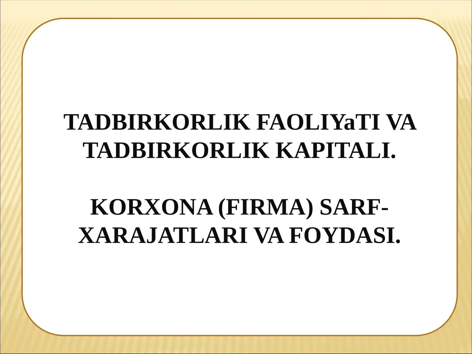 TADBIRKORLIK FAOLIYaTI VA TADBIRKORLIK KAPITALI. KORXONA (FIRMA) SARF-XARAJATLARI VA FOYDASI 1
