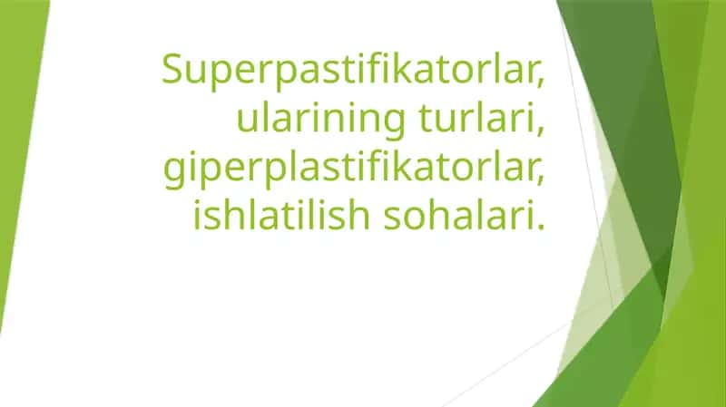 Superpastifikatorlar, ularining turlari,giperplastifikatorlar, ishlatilish sohalari. 1