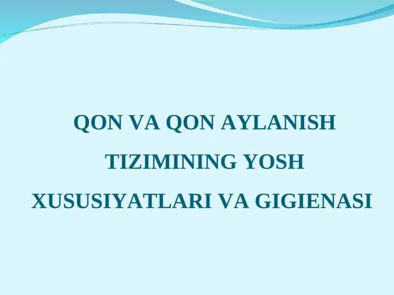 QON VA QON AYLANISH TIZIMINING YOSH XUSUSIYATLARI VA GIGIENASI 1