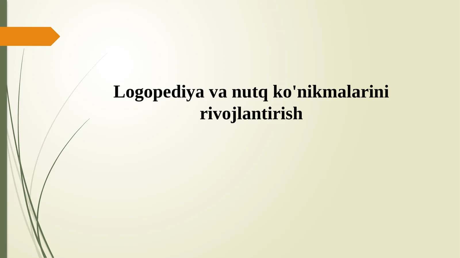 Logopediya va nutq ko'nikmalarini rivojlantirish 1