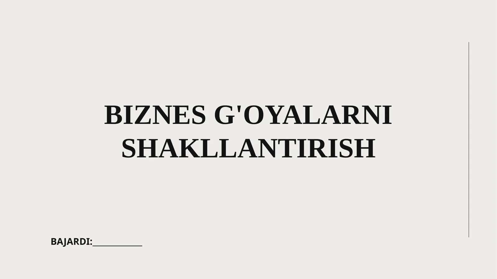 Biznes g'oyalarni shakllantirish 1