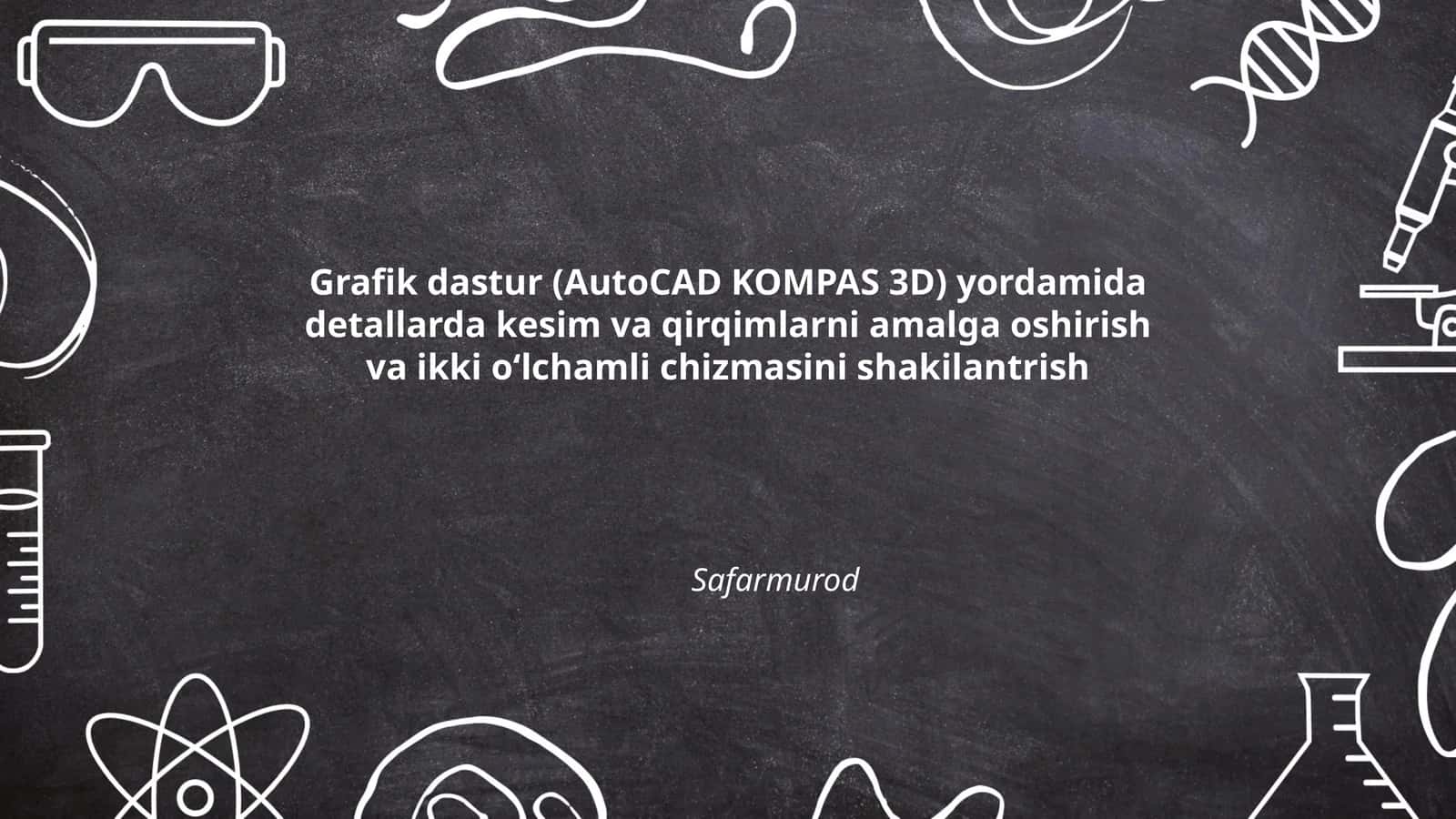 Grafik dastur (AutoCAD KOMPAS 3D) 1
