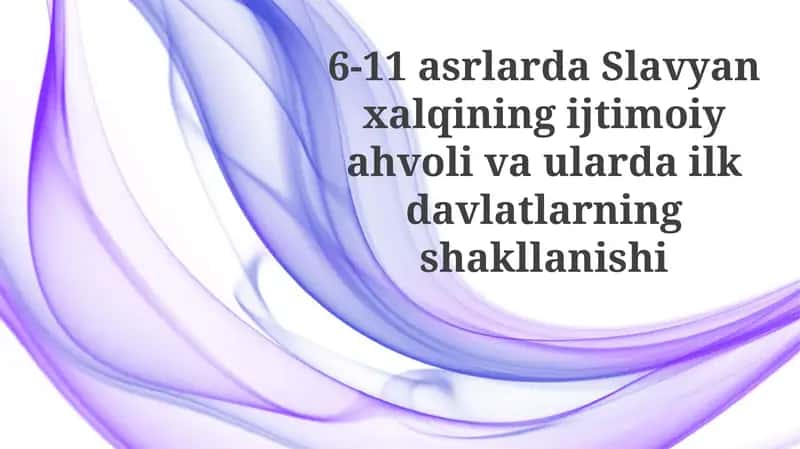 Slavyan xalqining ijtimoiyahvolivaularidagi davlatlarning shakllanishi 1
