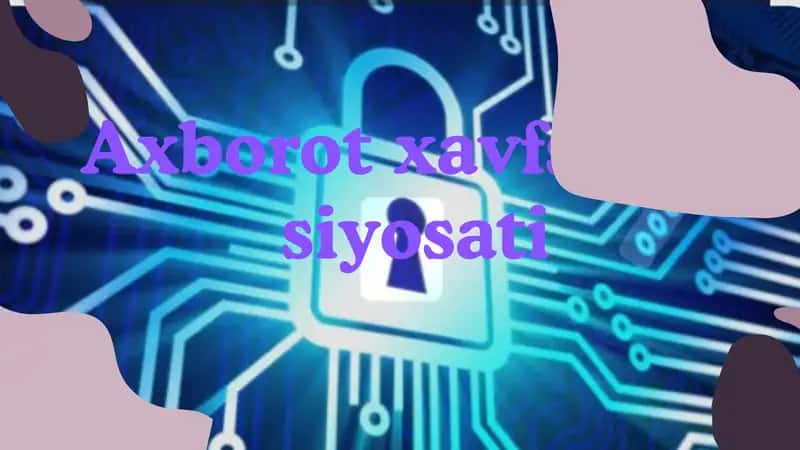 Axborot xavfsizligi siyosati 1