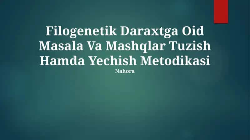 Filogenetik Daraxtga Oid Masala Va Mashqlar Tuzish Hamda Yechish Metodikasi 1
