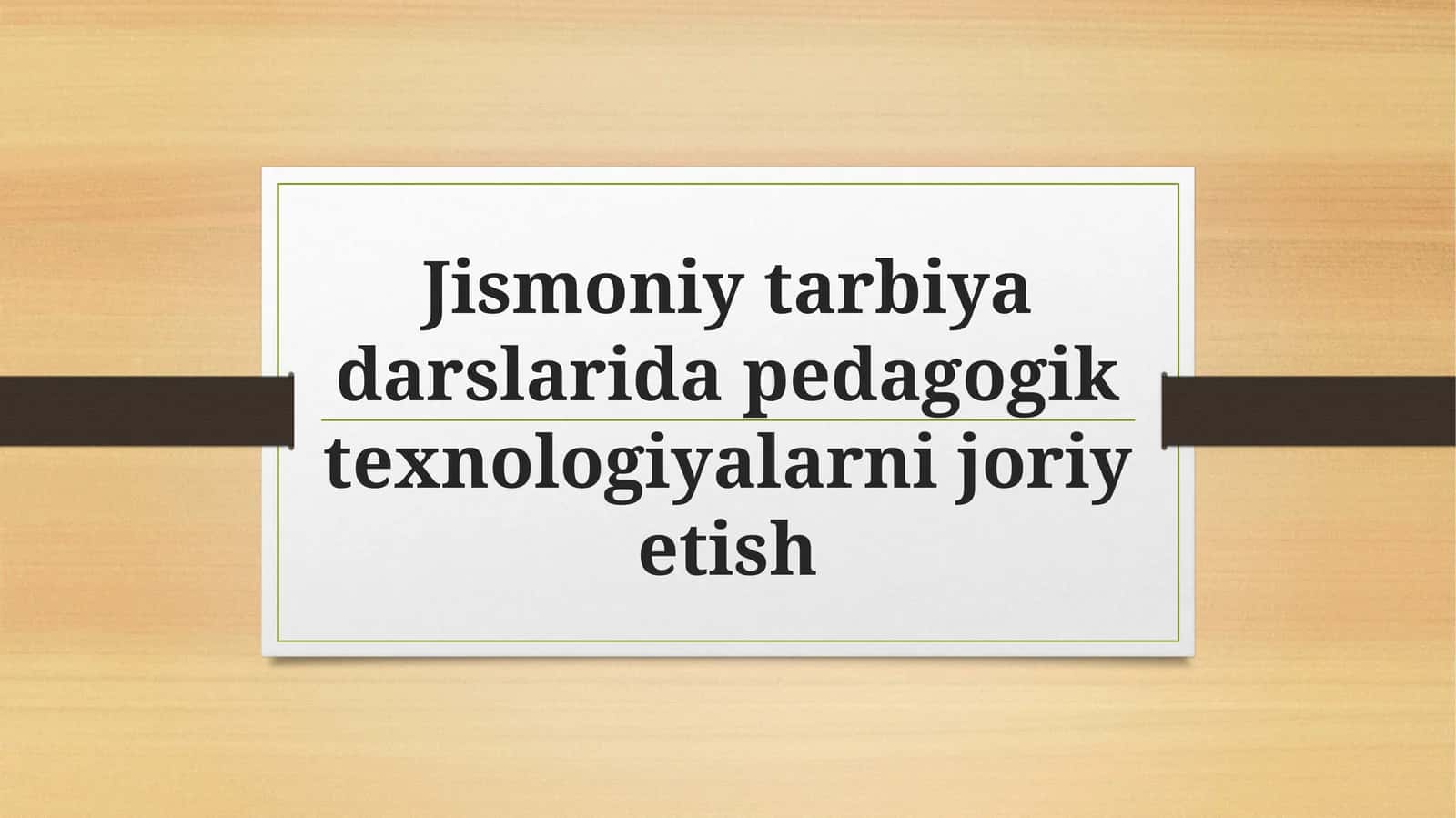 Jismoniy tarbiya darslarida pedagogik texnologiyalarni joriy etish 1