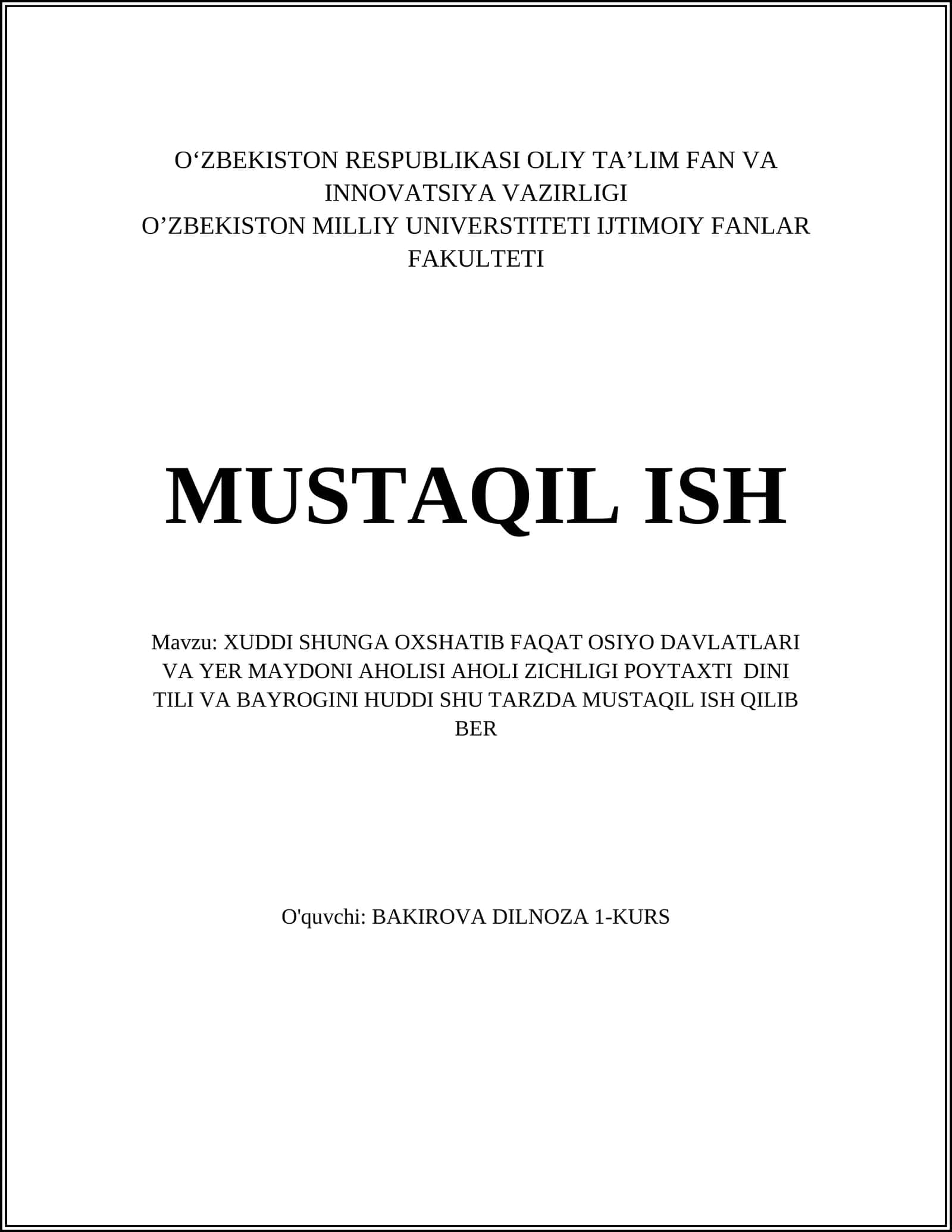 XUDDI SHUNGA OXSHATIB FAQAT OSIYO DAVLATLARI VA YER MAYDONI AHOLISI AHOLI ZICHLIGI POYTAXTI DINI TILI VA BAYROGINI HUDDI SHU TARZDA MUSTAQIL ISH QILIB BER 1