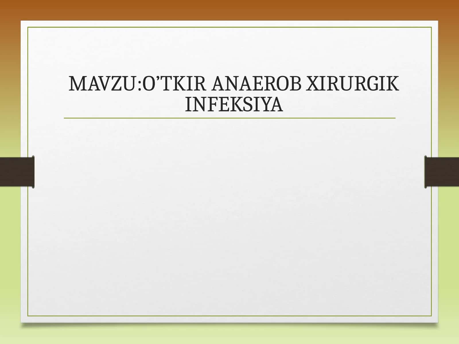 O’TKIR ANAEROB XIRURGIK INFEKSIYA 1