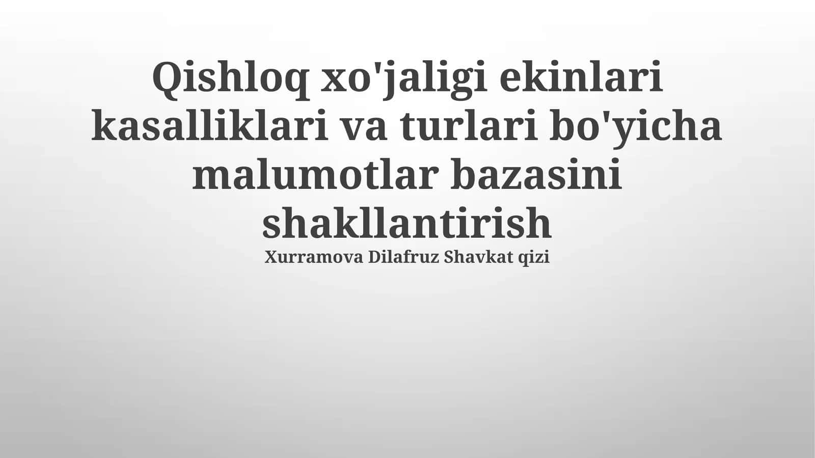 Qishloq xo'jaligi ekinlari kasalliklari va turlari bo'yicha malumotlar bazasini shakllantirish 1