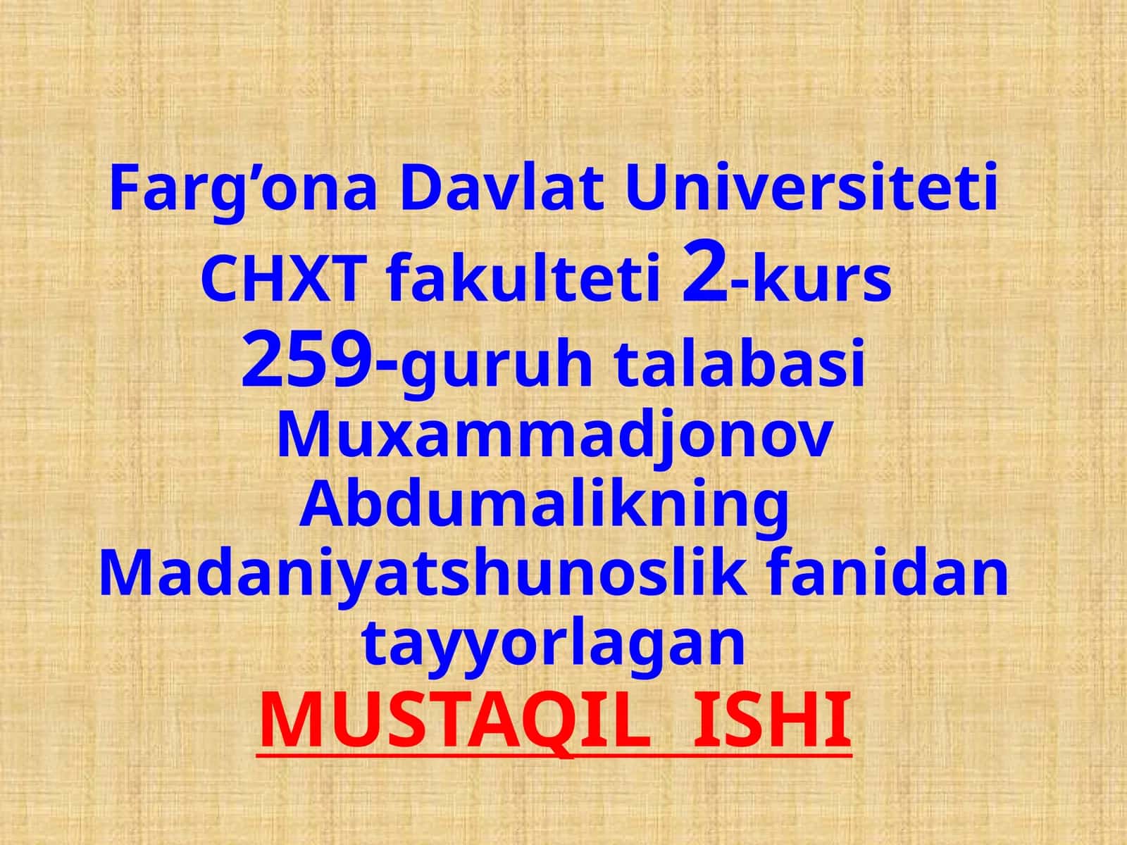 Muxammadjonov Abdumalikning Madaniyatshunoslik fanidan tayyorlagan MUSTAQIL ISHI 1