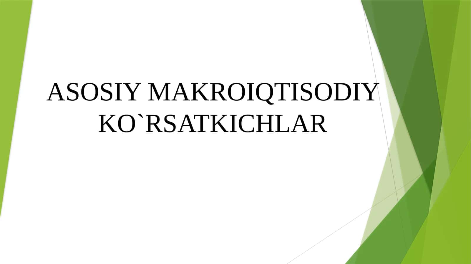 ASOSIY MAKROIQTISODIY KO`RSATKICHLAR 1