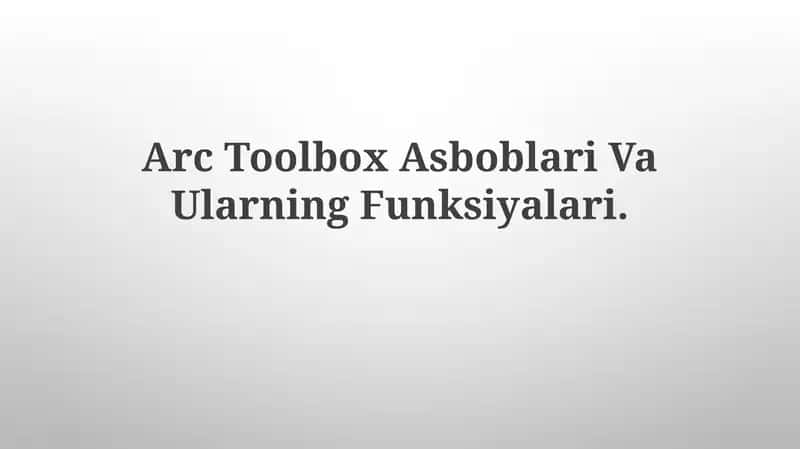 Arc Toolbox Asboblari va Ularning Vazifalari 1
