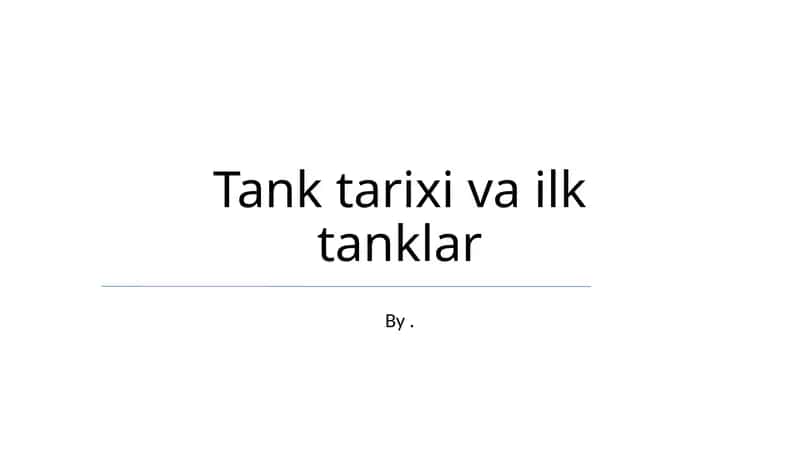 Tank tarixi va ilk tanklar 1