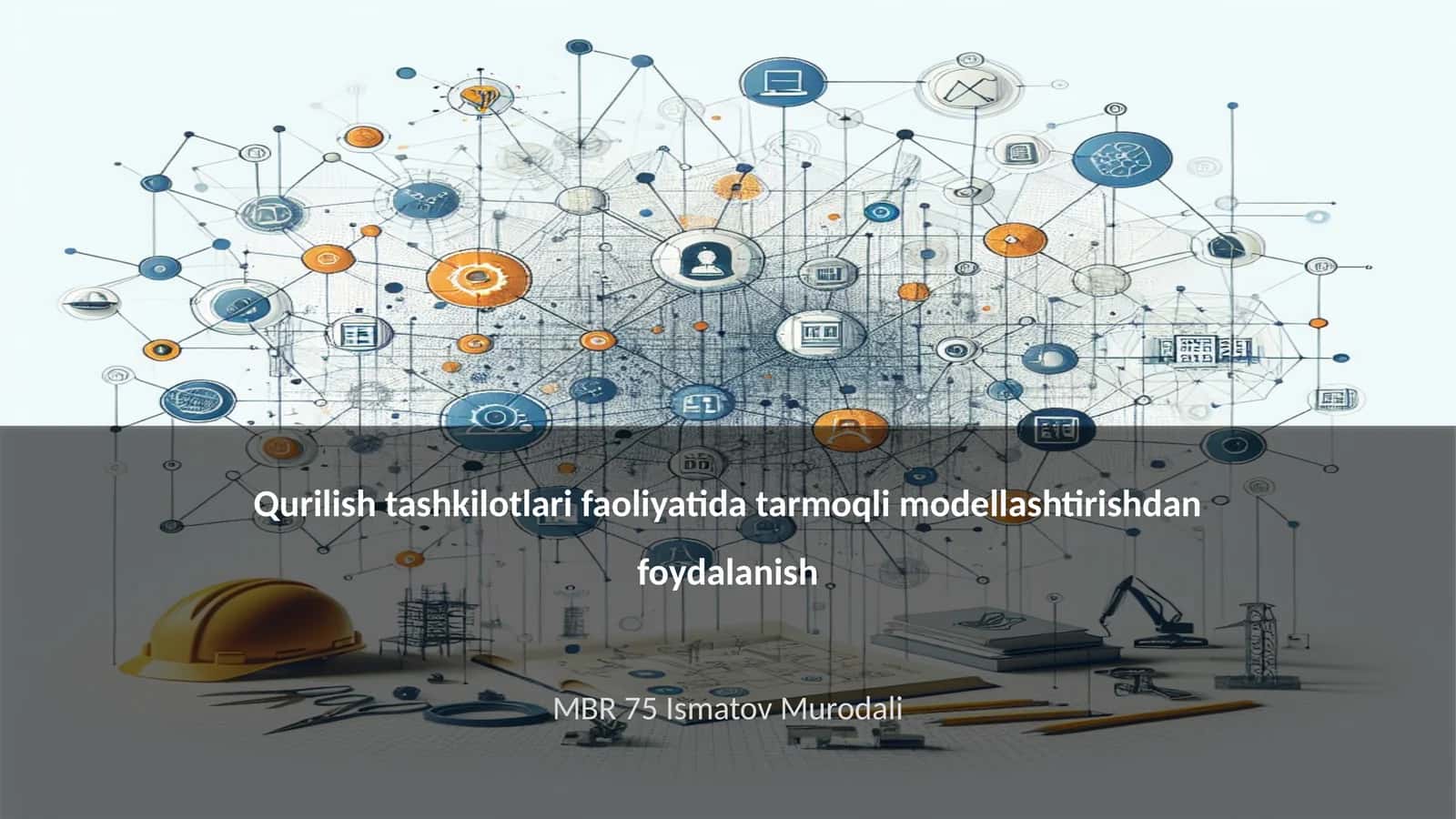 Qurilish tashkilotlari faoliyatida tarmoqli modellashtirishdan foydalanish 1