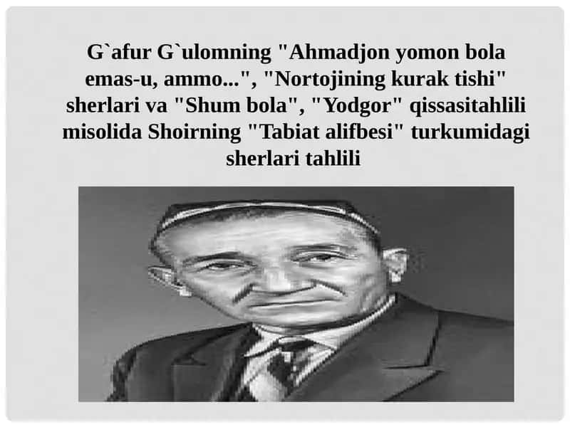 G`afur G`ulomning "Ahmadjon yomon bola emas-u, ammo...", "Nortojining kurak tishi" sherlari va "Shum 1