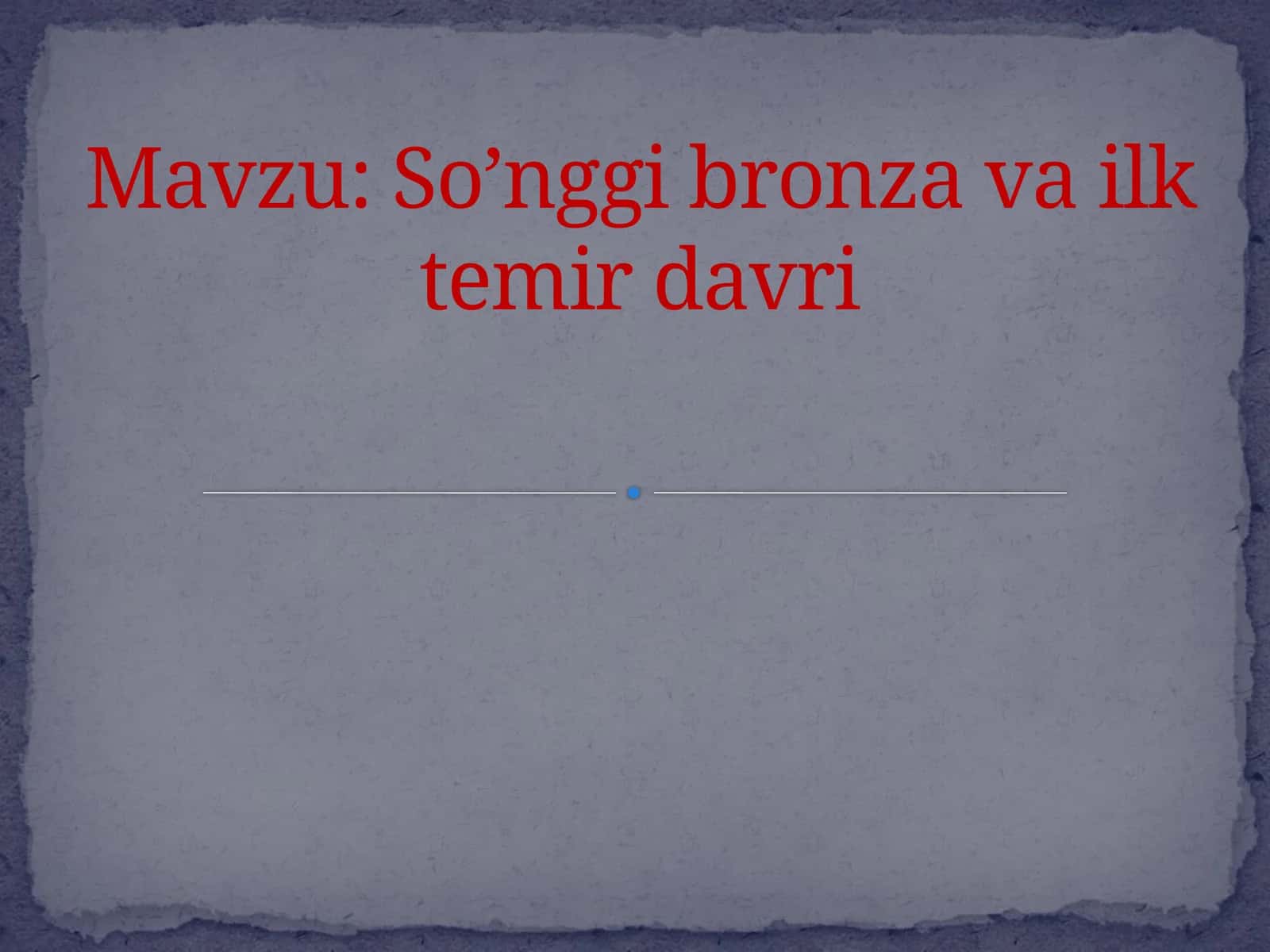 So’nggi bronza va ilk temir davri 1