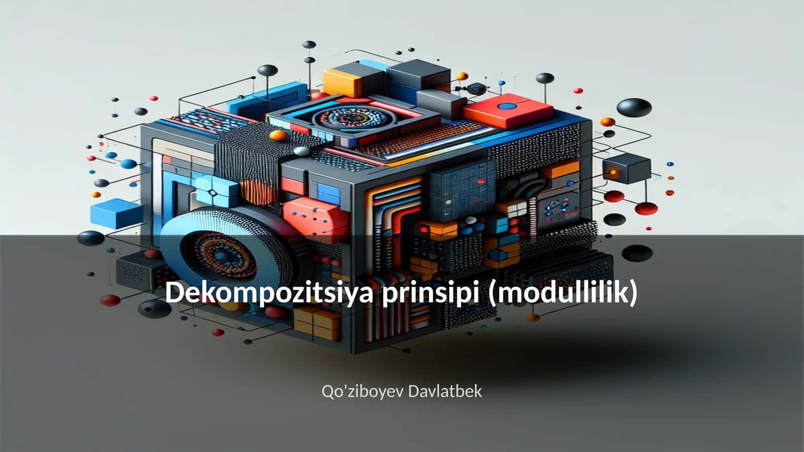 Dekompozitsiya prinsipi (modullilik) 1
