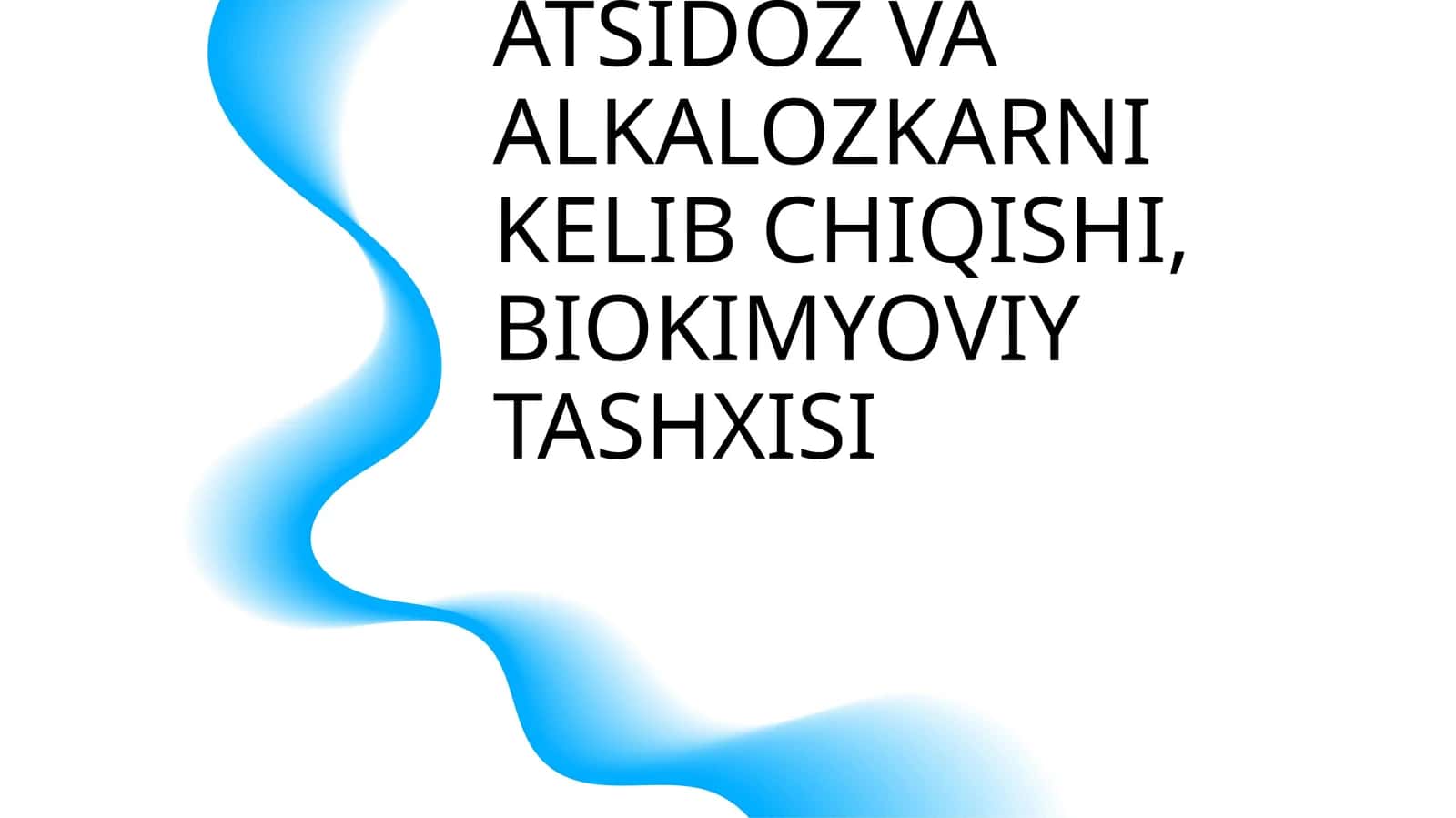 NAFAS VA METABOLIK ATSIDOZ VA ALKALOZKARNI KELIB CHIQISHI, BIOKIMYOVIY TASHXISI 1