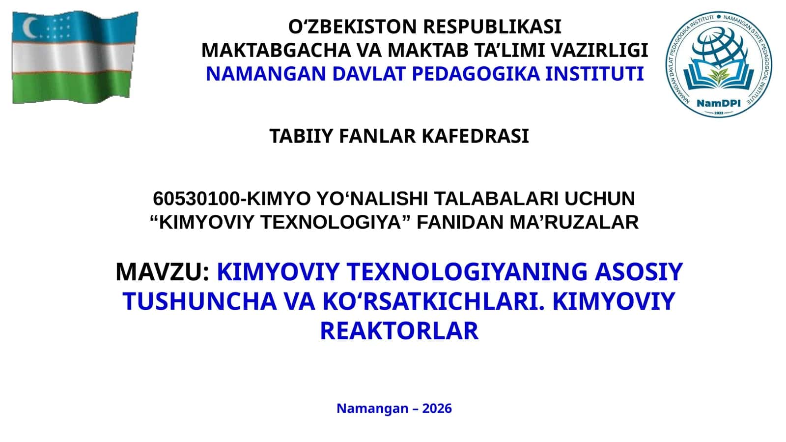 KIMYOVIY TEXNOLOGIYANING ASOSIY TUSHUNCHA VA KO‘RSATKICHLARI. KIMYOVIY REAKTORLAR 1