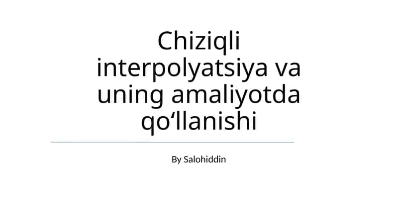 Chiziqli interpolyatsiya va uning amaliyotda qoʻllanishi 1