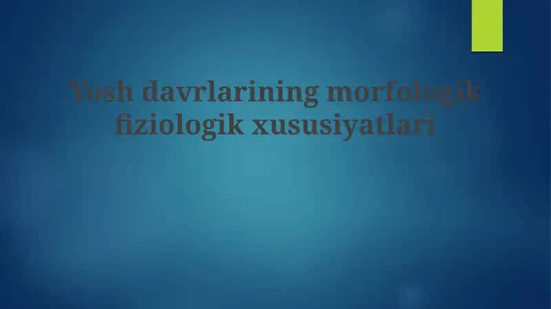 Yoshdavrlarining morfologik fiziologik xususiyatlari 1