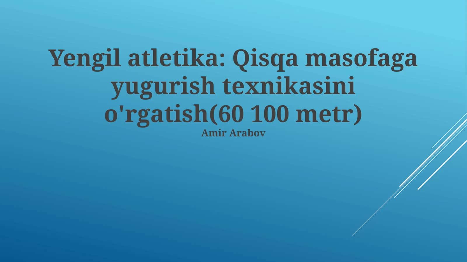 Yengil atletika: Qisqa masofaga yugurish texnikasini o'rgatish(60 100 metr) 1