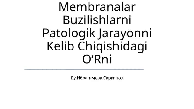 Membranalar Buzilishlarni Patologik Jarayonni Kelib Chiqishidagi OʻRni 1