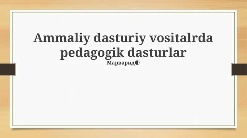 Pedagogik dasturlardagi dasturiy ta'minot vositalari 1