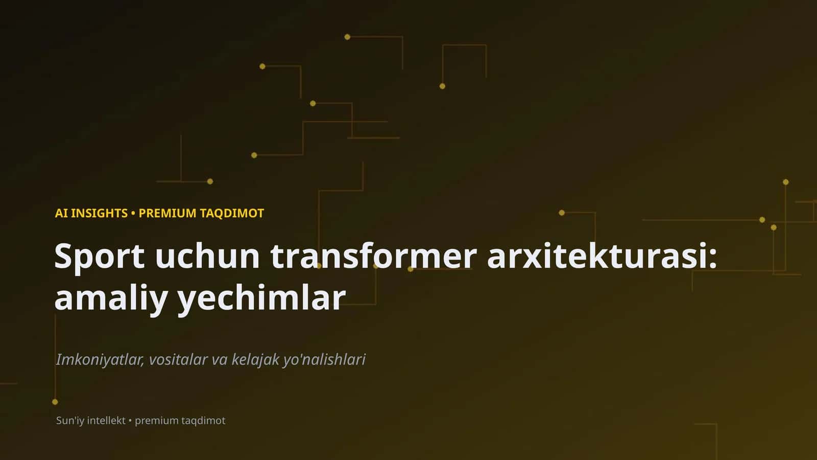 Sport uchun transformer arxitekturasi: amaliy yechimlar 1