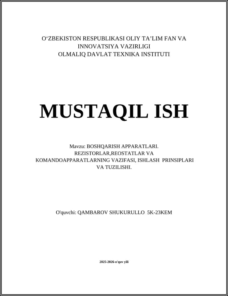 BOSHQARISH APPARATLARI. REZISTORLAR,REOSTATLAR VA KOMANDOAPPARATLARNING VAZIFASI, ISHLASH PRINSIPLARI VA TUZILISHI 1