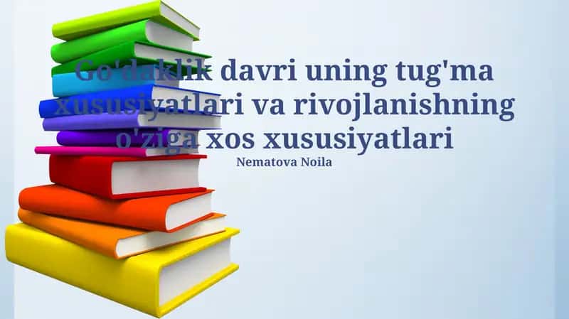 Go'daklik davri uning tug'ma xususiyatlari va rivojlanishning o'ziga xos xususiyatlari 1