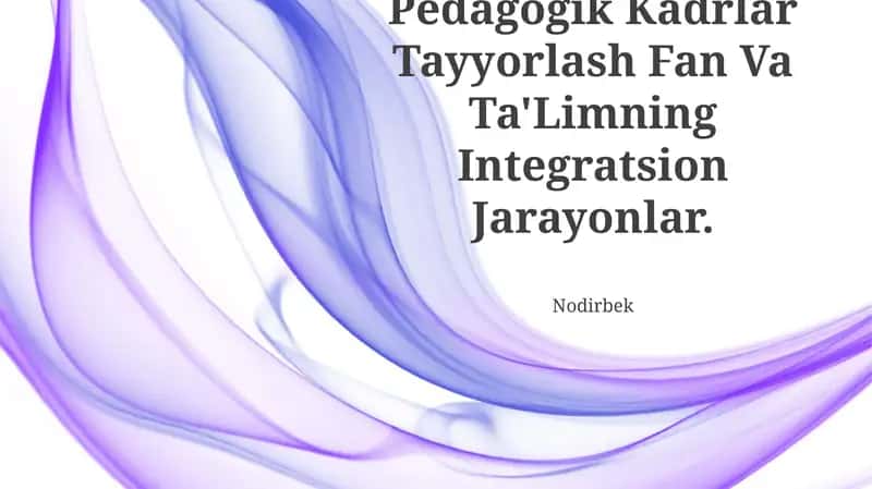 Pedagogik Kadrlar Tayyorlash Fan Va Ta'Limning Integratsion Jarayonlar 1
