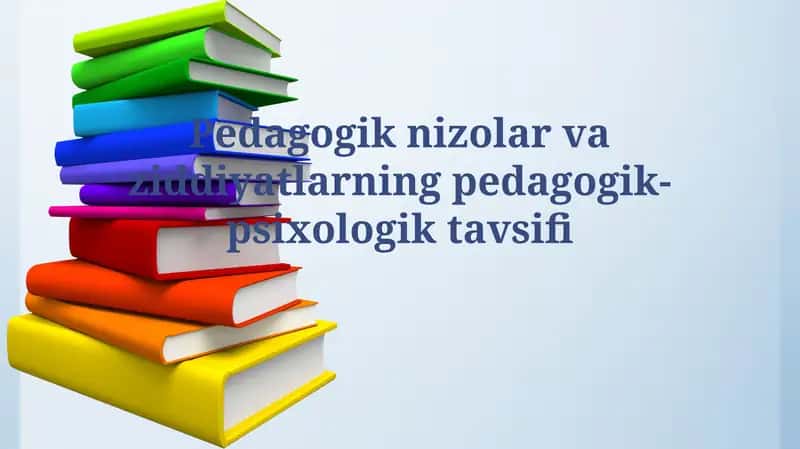 Pedagogik nizolar va ziddiyatlarningpedagogik-psixologiktavsifi 1