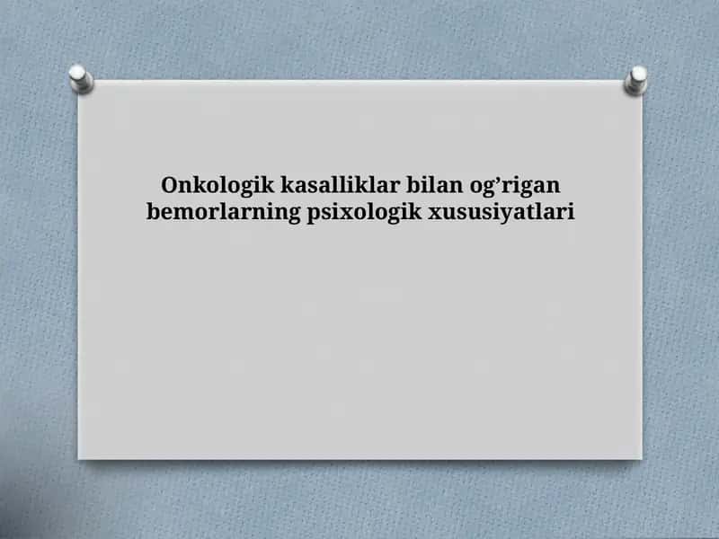 Onkologik kasalliklar bilan og’rigan bemorlarning psixologik xususiyatlari 1