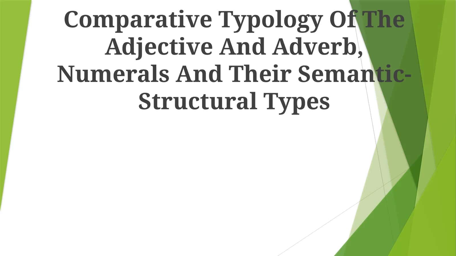 Comparative Typology Of The Adjective And Adverb, Numerals And Their Semantic-Structural Types 1