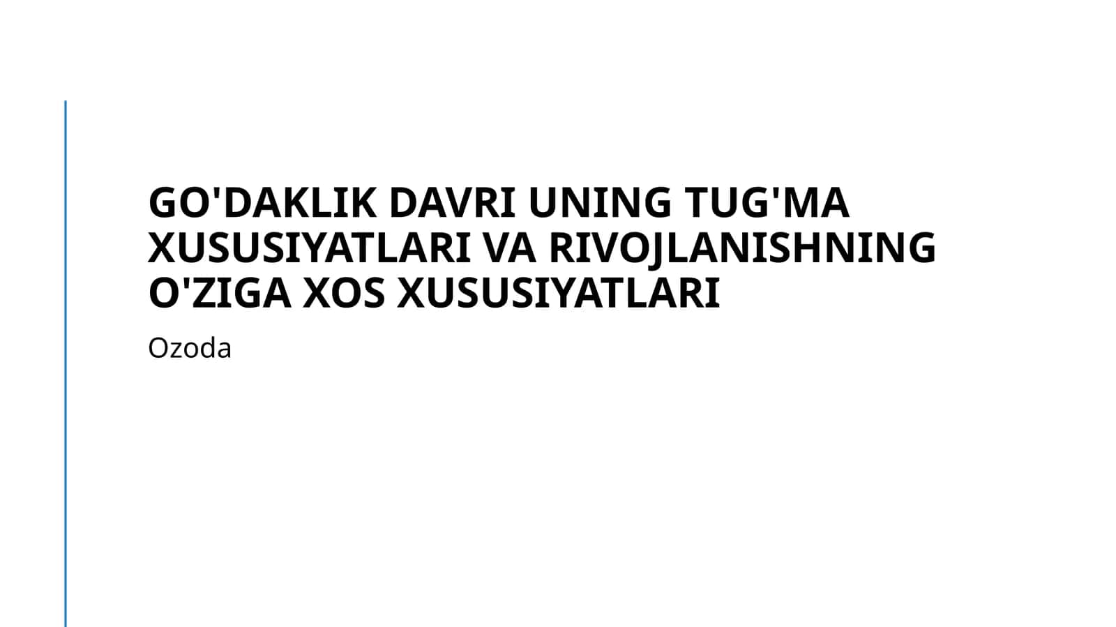 Go'daklik davri uning tug'ma xususiyatlari va rivojlanishning o'ziga xos xususiyatlari 1
