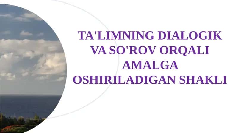 TA'LIMNING DIALOGIK VA SO'ROV ORQALI AMALGA OSHIRILADIGAN SHAKLI 1