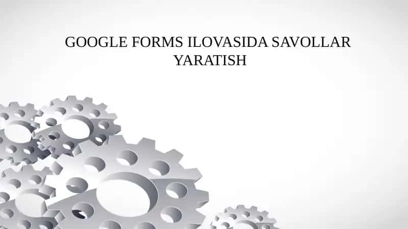 GOOGLE FORMS ILOVASIDA SAVOLLAR   YARATISH 1