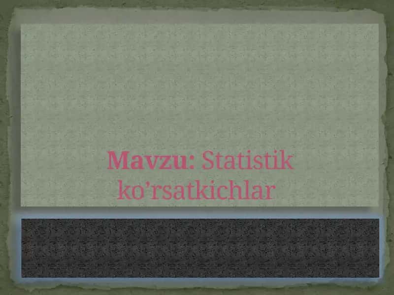 Statistik ko'rsatkichlar 1