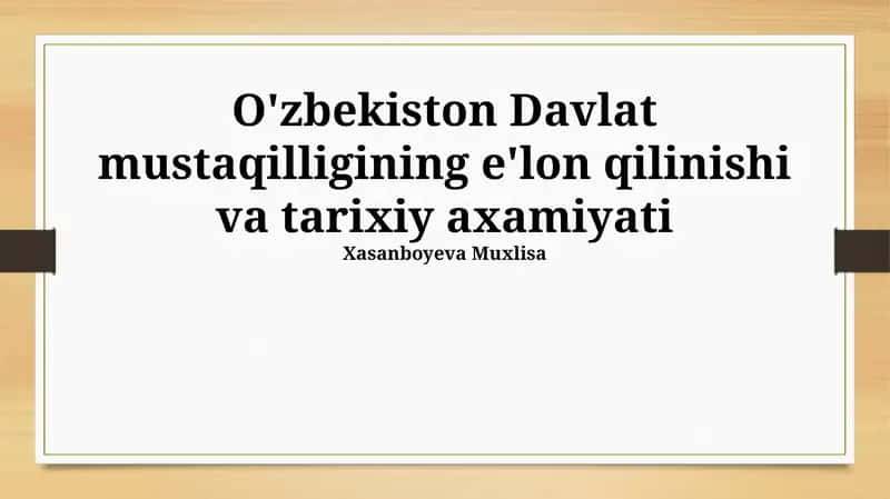 O'zbekiston Davlat mustaqilligining e'lon qilinishi va tarixiy axamiyati 1