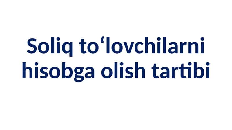 Soliq to‘lovchilarni hisobga olish tartibi 1