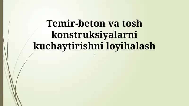 Temir-beton va tosh konstruksiyalarni kuchaytirishni loyihalash 1