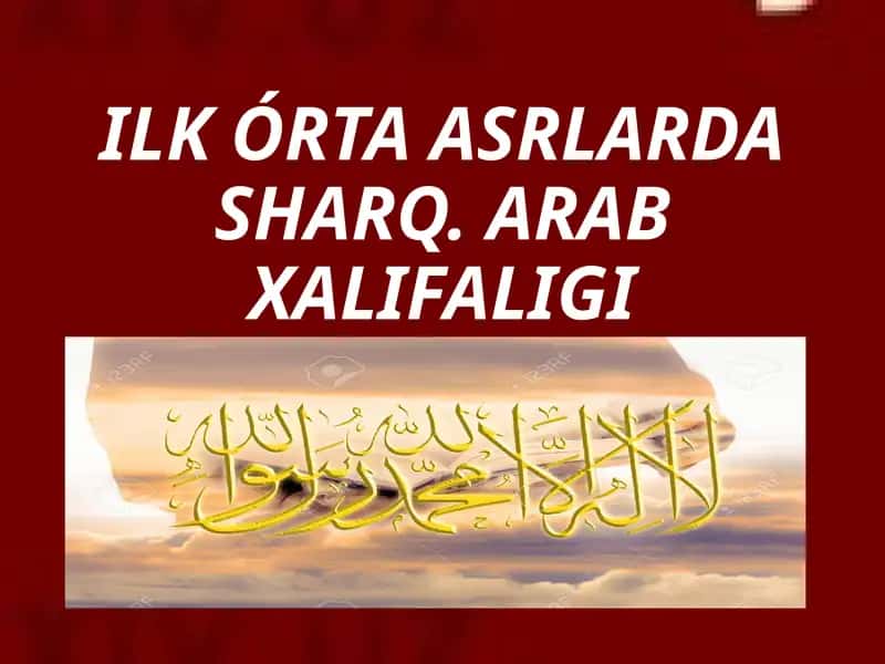 ILKÓRTA ASRLARDA SHARQ. ARAB XALIFALIGI 1