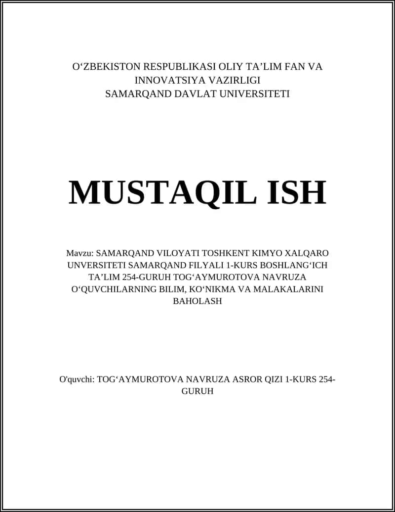 SAMARQAND VILOYATI TOSHKENT KIMYO XALQARO UNIVERSITETI SAMARQAND FILYALI 1-KURS BOSHLANGʻICH TAʼLIM 254-GURUH TOGʻAYMUROTOVA NAVRUZA OʻQUVCHILARNING BILIM, KOʻNIKMA VA MALAKALARINI BAHOLASH 1