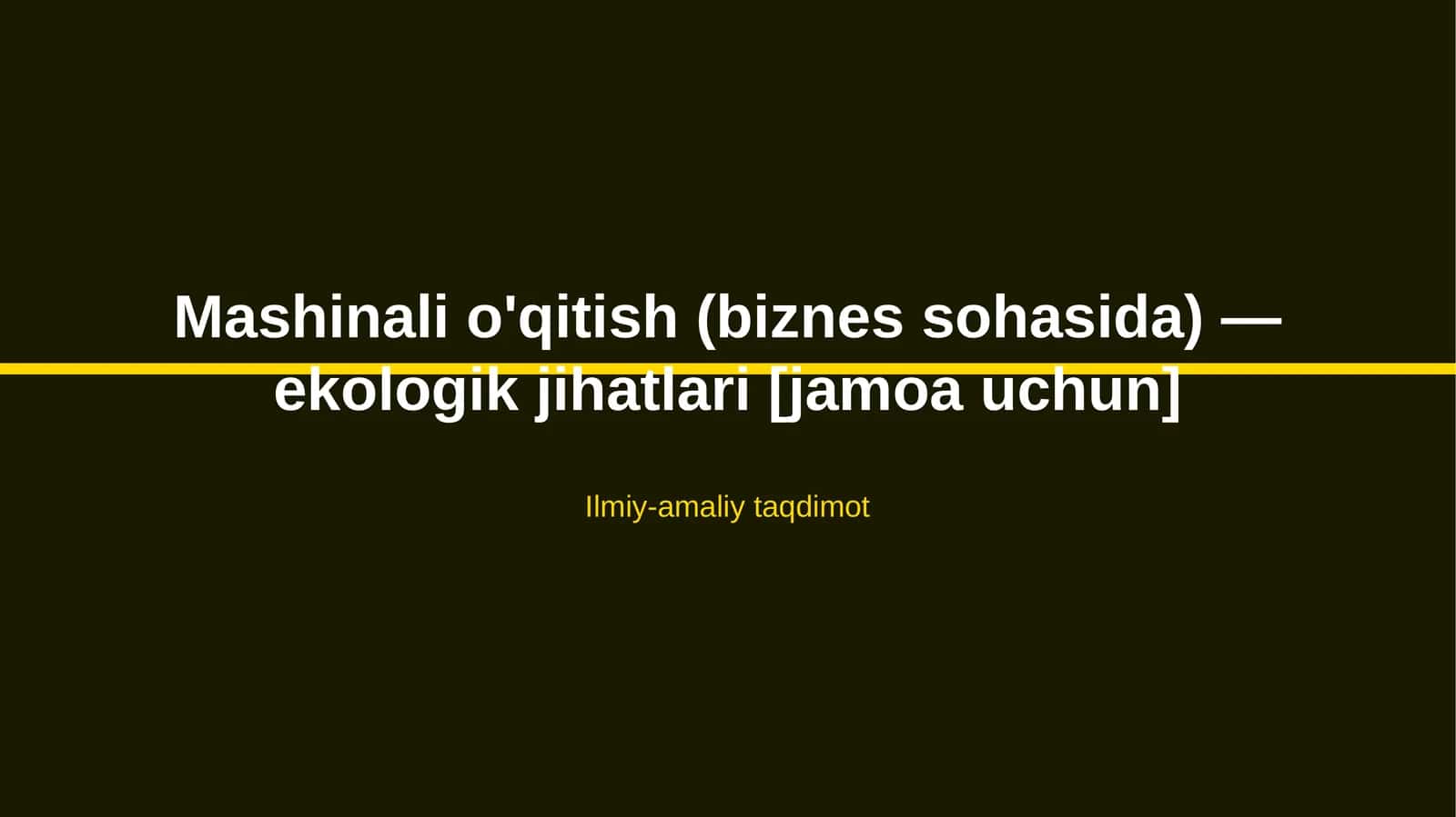Mashinali o'qitish (biznes sohasida) — ekologik jihatlari [jamoa uchun] 1
