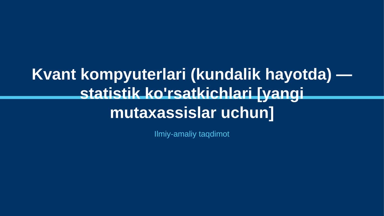 Kvant kompyuterlari (kundalik hayotda) — statistik ko'rsatkichlari [yangi mutaxassislar uchun] 1