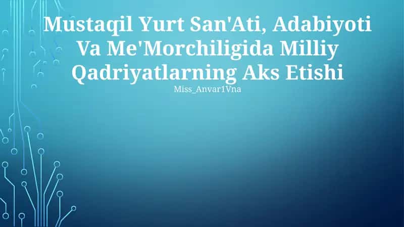 National Identity: Mustaqil Yurt San'ati, Adabiyoti Va Me'Morchiligida Milliy Qadriyatlarning Aks Etishi 1