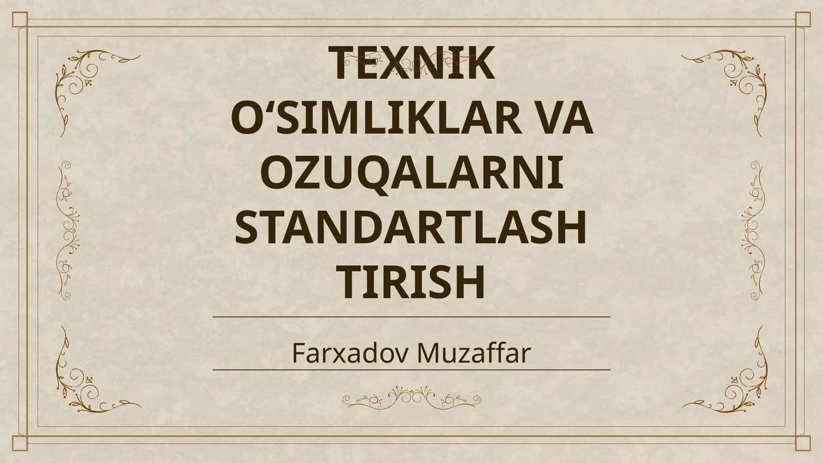 TEXNIK O‘SIMLIKLAR VA OZUQALARNI STANDARTLASHTIRISH 1