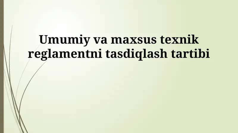 Umumiy va Maxsus Texnik Reglamentlarni Tasdiqlash Tartibi 1