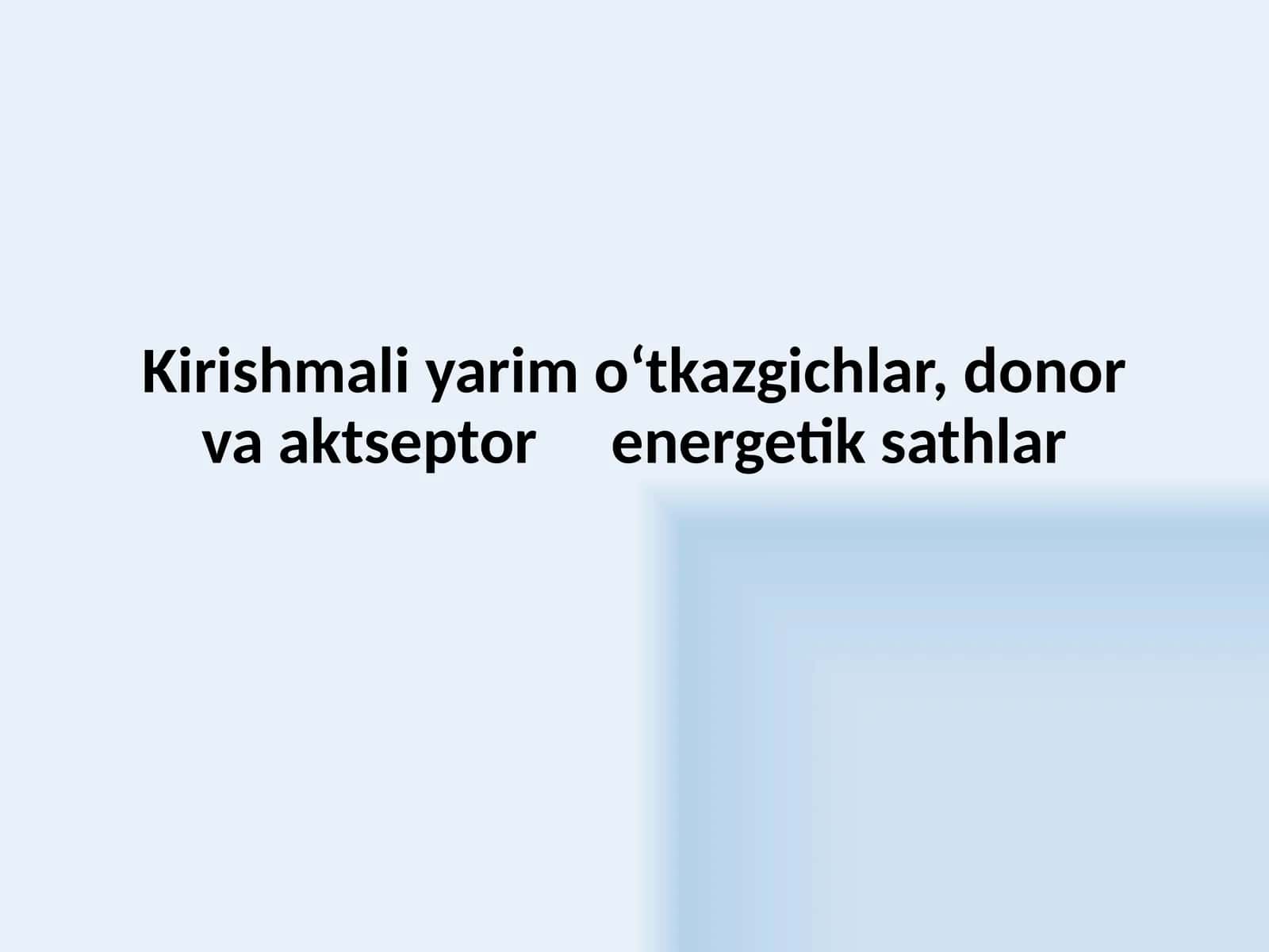 Kirishmali yarimo‘tkazgichlar, donor va aktsioner energetik sathlar 1
